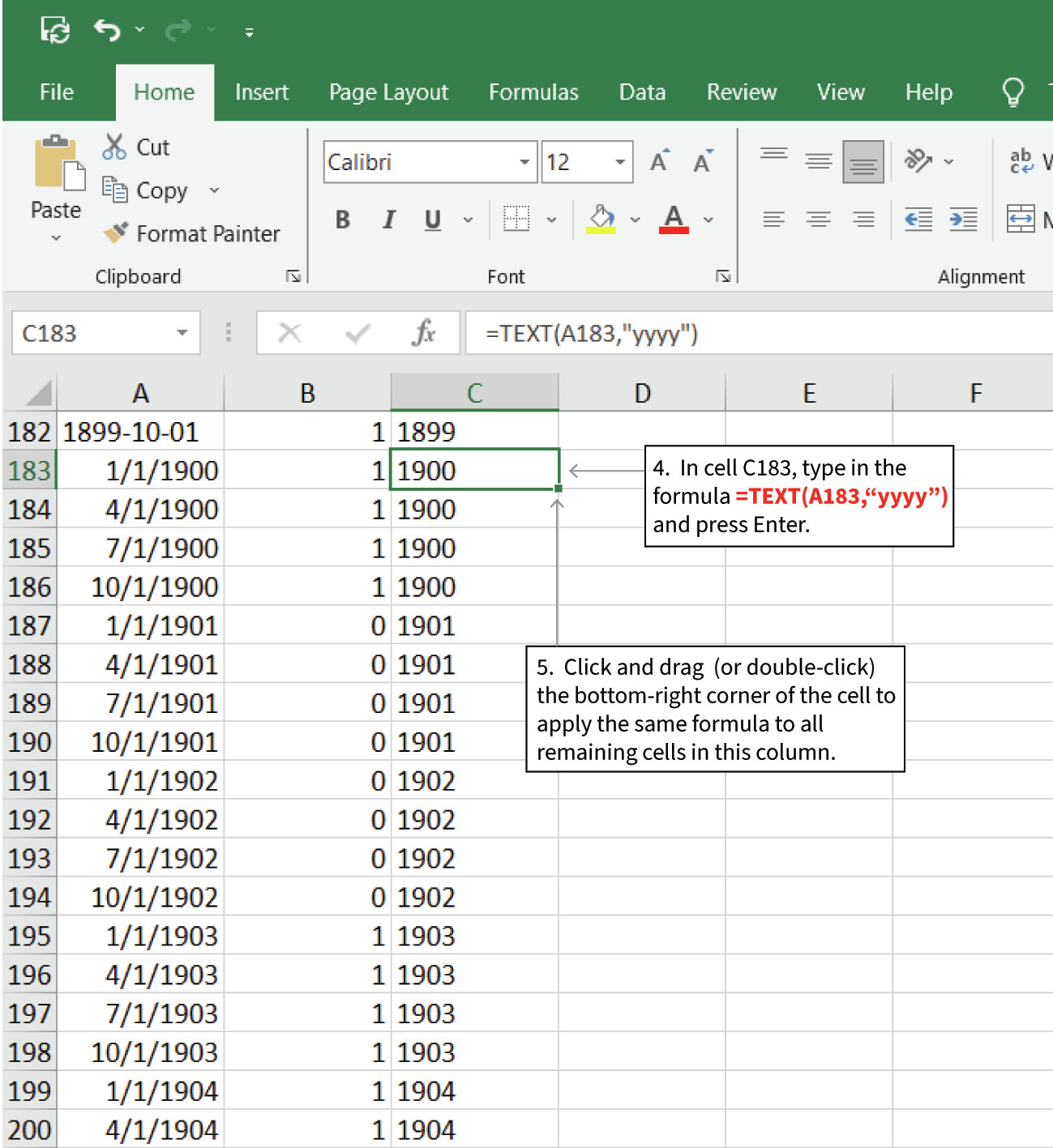 Use the TEXT function for dates in dd/mm/yyyy format
: When date is in format dd/mm/yyyy and formatted as dates, you can extract the year into a new column using the TEXT function. In cell C183, enter in the formula =TEXT(A183,“yyyy”). Click and drag (or double-click) the box in the bottom-right corner of the cell to apply the same formula to all remaining cells in column C.
