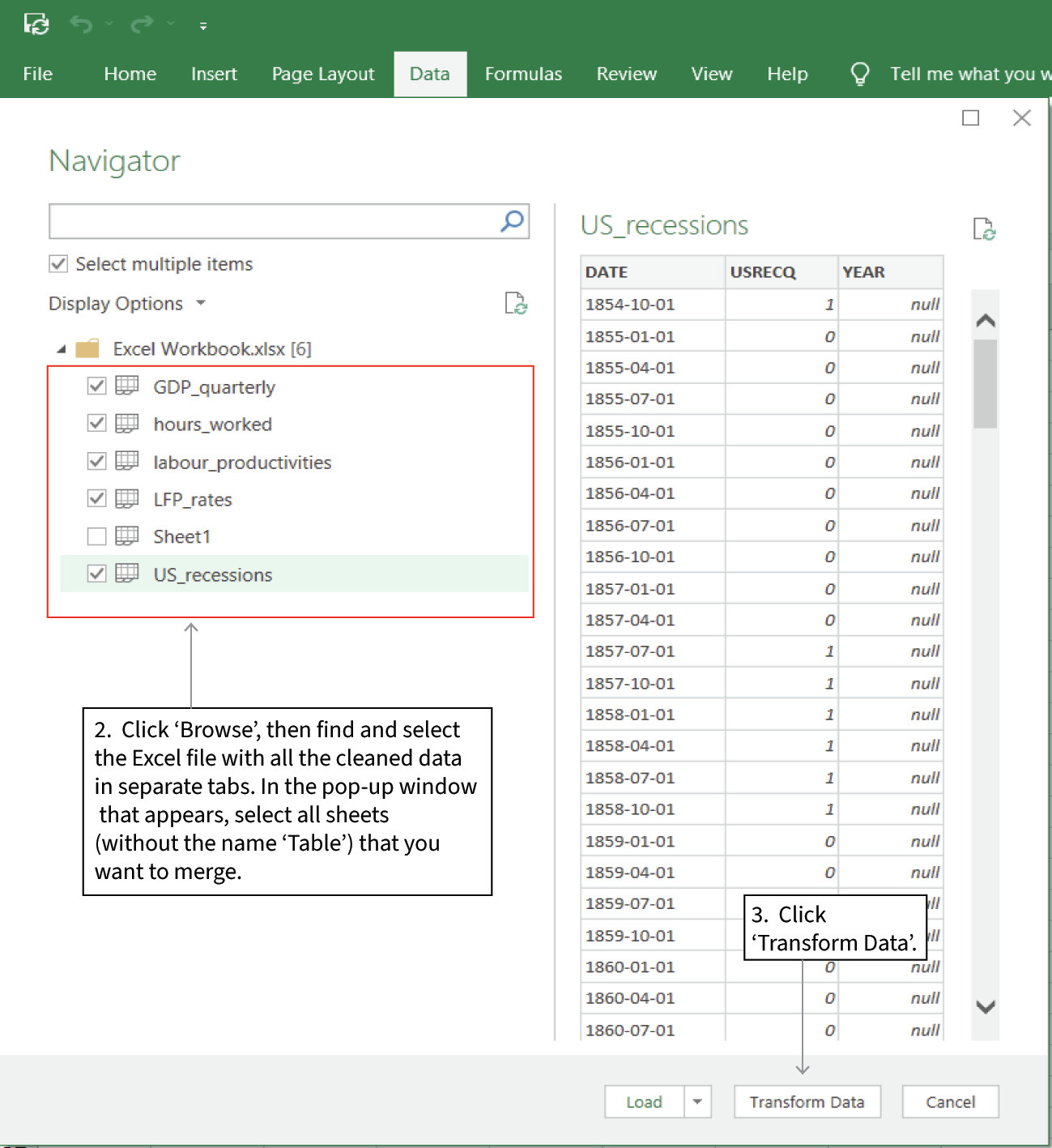 Select the data files that need merging
: In the pop-up window that appears, click ‘Browse’, then find and select the previous Excel file that has all of the cleaned data in separate tabs. When the ‘Navigator’ pop-up appears, select ‘select multiple items’ (in the left-side menu) and select all of the relevant sheets from the original file that will be merged together. (In some versions of Excel, this pop-up is called ‘Choose data’.) Make sure to select the data sheets rather than the Table versions. Then click ‘Transform data’.
