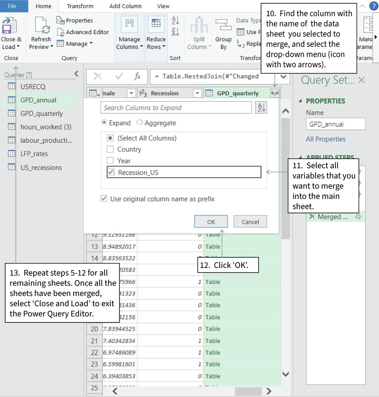 Select the variables in the new sheet to merge into the base sheet
: You will be taken back to the main sheet, which will have an extra column added to the end. Select the drop-down menu in the column header corresponding to the sheet that you selected in Step 7, and select the variables from the new sheet you would like to add to the main sheet, then click ‘OK’. After you click ‘OK’, you should see your new updated main sheet with the new column(s) you have just merged in. Repeat this process for all other sheets you wish to merge into the base sheet. When completed, select ‘Close and Load’ in the top left and you will see the final merged spreadsheet, along with all the individual sheets you have merged, all as separate tabs. From this sheet, you can sort the data according to one or more variables by selecting the header of the variable you wish to sort by.
