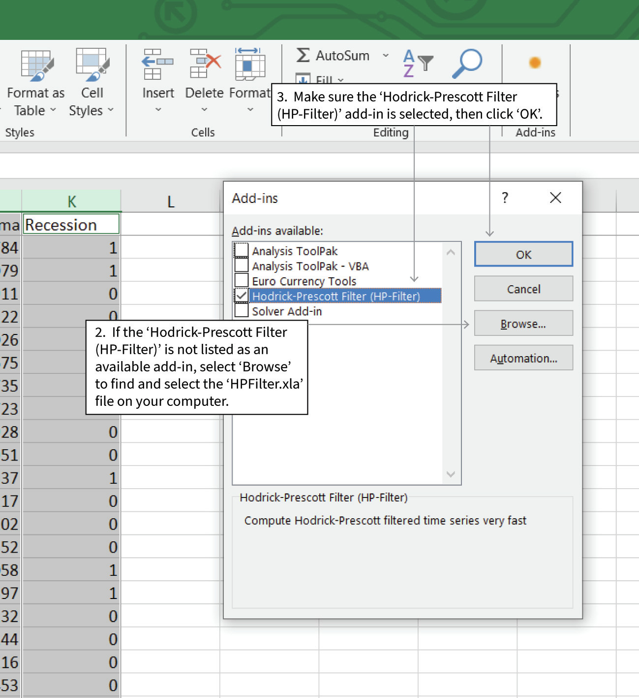Add the HP filter to Excel
: This pop-up window should appear. If the ‘Hodrick-Prescott Filter (HP Filter)’ option does not appear in the pop-up window, click ‘Browse’ to find where the file ‘HPFilter.xla’ is saved on your computer. Select the file then click ‘Open’ to return to the pop-up window. Make sure the ‘Hodrick-Prescott Filter (HP Filter)’ option is selected, then click ‘OK’.
